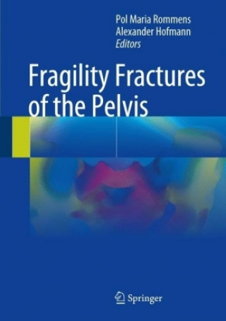 Könyv Fragility Fractures of the Pelvis Pol Maria Rommens