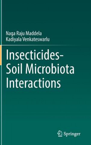 Книга Insecticides Soil Microbiota Interactions Maddela Naga Raju