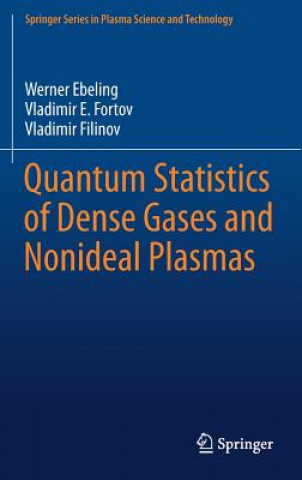 Kniha Quantum Statistics of Dense Gases and Nonideal Plasmas Werner Ebeling