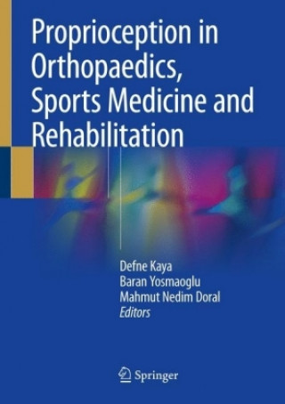 Könyv Proprioception in Orthopaedics, Sports Medicine and Rehabilitation Defne Kaya