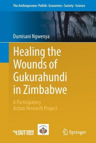 Kniha Healing the Wounds of Gukurahundi in Zimbabwe Dumisani Ngwenya