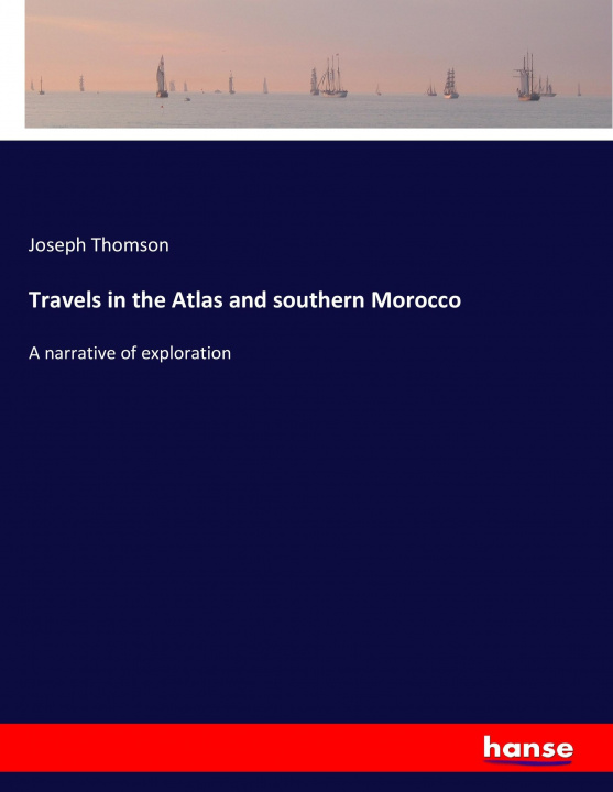 Carte Travels in the Atlas and southern Morocco Joseph Thomson