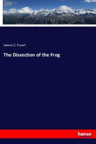 Carte The Dissection of the Frog James C. Ewart