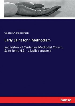 Könyv Early Saint John Methodism Henderson George A. Henderson