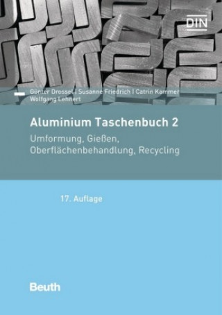 Livre Umformung von Aluminium-Werkstoffen, Gießen von Aluminium-Teilen, Oberflächenbehandlung von Aluminium, Recycling und Ökologie Günter Drossel