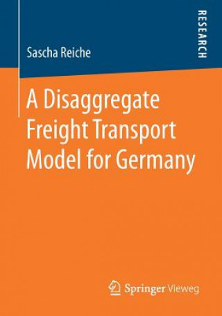 Knjiga Disaggregate Freight Transport Model for Germany Sascha Reiche