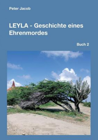 Книга Leyla - Geschichte eines Ehrenmordes Peter Jacob