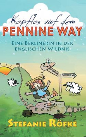 Kniha Kopflos auf dem Pennine Way Stefanie Röfke