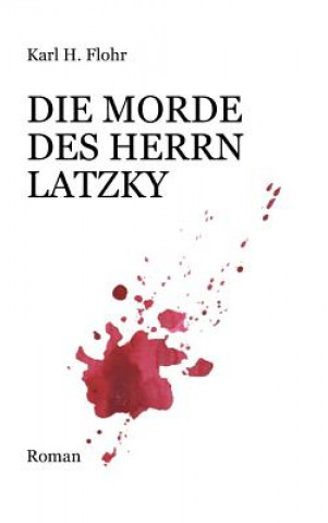 Książka Die Morde des Herrn Latzky Karl H. Flohr