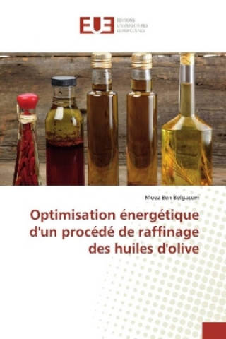 Könyv Optimisation énergétique d'un procédé de raffinage des huiles d'olive Moez Ben Belgacem