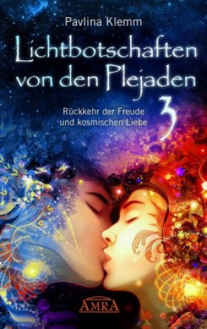 Kniha Lichtbotschaften von den Plejaden, Rückkehr der Freude und kosmischen Liebe Pavlina Klemm