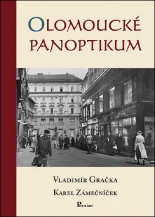 Kniha Olomoucké panoptikum Vladimír Gračka