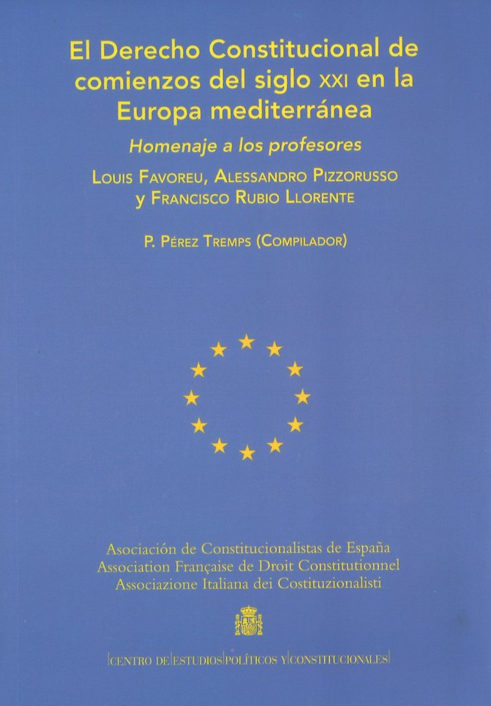 Könyv El derecho constitucional del s. XXI en la Europa mediterránea : homenaje a los profesores Louis Favoreu, Alessandro Pizzorusso y Francisco Rubio Llor 