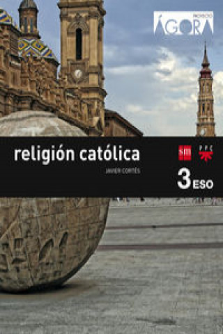Kniha Ágora, religión católica, 3 ESO Javier Cortés Soriano