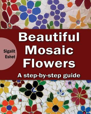 Книга Beautiful Mosaic Flowers Sigalit Eshet