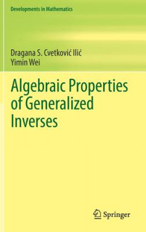 Kniha Algebraic Properties of Generalized Inverses Dragana Cvetkovic-Ilic