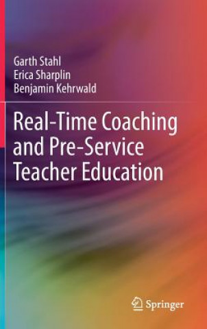 Kniha Real-Time Coaching and Pre-Service Teacher Education Garth Stahl