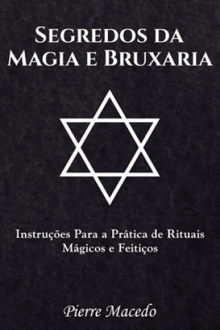 Kniha Segredos da Magia e Bruxaria Pierre Macedo