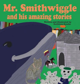 Carte Mr. Smithwiggle and his amazing stories Kathleen Rasche