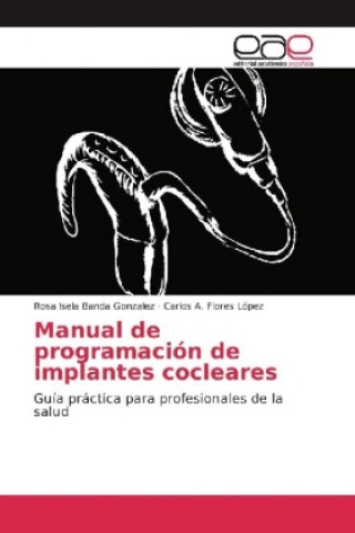 Książka Manual de programación de implantes cocleares Rosa Isela Banda Gonzalez