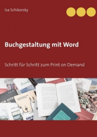 Kniha Buchgestaltung mit Word Isa Schikorsky