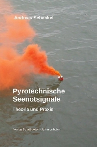 Kniha Pyrotechnische Seenotsignale Andreas Schenkel