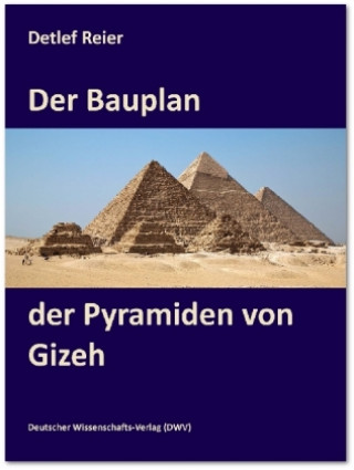 Kniha Der Bauplan der Pyramiden von Gizeh Detlef Reier