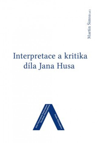 Kniha Interpretace a kritika díla Jana Husa Martin Šimsa