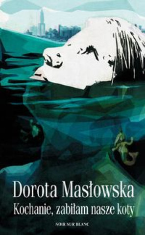 Könyv Kochanie zabiłam nasze koty Masłowska Dorota