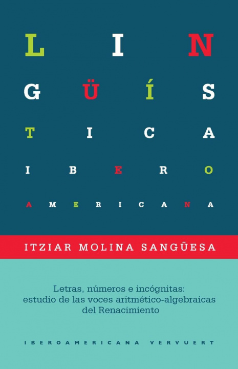 Kniha Letras, números e incógnitas: estudio de las voces aritmético-algebraicas del Renacimiento Itziar Molina Sangüesa