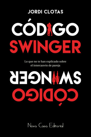 Книга Código Swinger : lo que no te han explicado sobre el intercambio de pareja JORDI CLOTAS