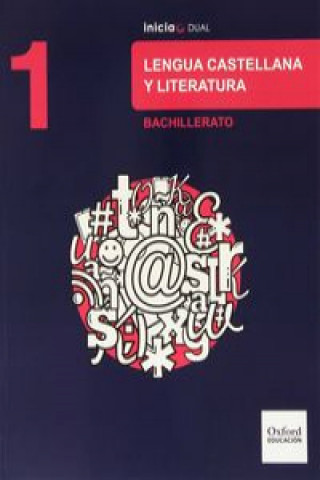 Könyv Lengua castellana y literatura : 1 bachillerato : inicia dual : libro del alumno 