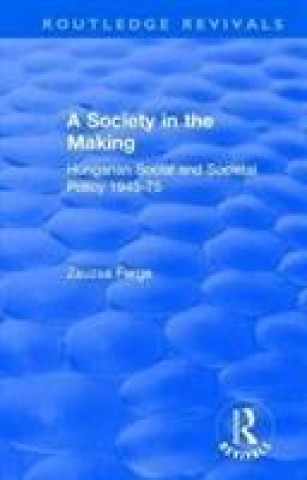 Книга Revival: Society in the Making: Hungarian Social and Societal Policy, 1945-75 (1979) FERGE