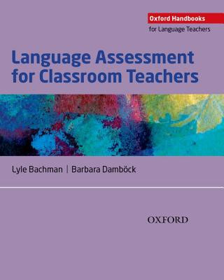 Kniha Language Assessment for Classroom Teachers Lyle Bachman