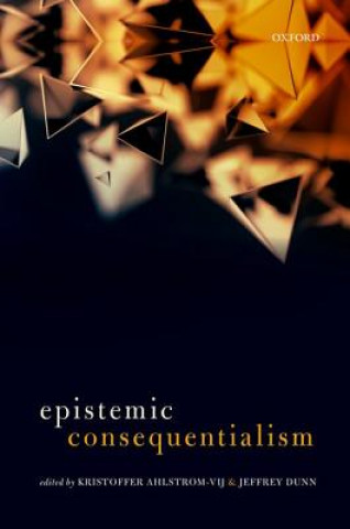 Kniha Epistemic Consequentialism Kristoffer Ahlstrom-Vij