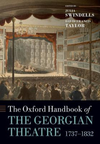 Książka Oxford Handbook of the Georgian Theatre 1737-1832 Julia Swindells