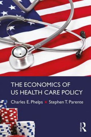 Kniha Economics of US Health Care Policy Charles Phelps