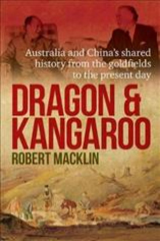 Kniha Dragon and Kangaroo Robert Macklin