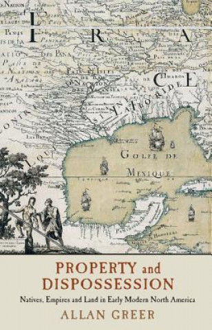Kniha Property and Dispossession Greer