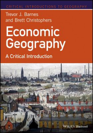 Книга Economic Geography - A Critical Introduction Trevor J Barnes