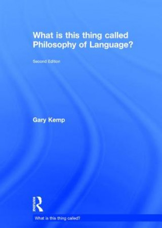 Kniha What is this thing called Philosophy of Language? Gary Kemp