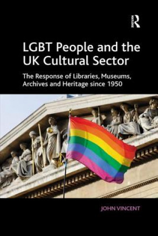 Kniha LGBT People and the UK Cultural Sector John Vincent