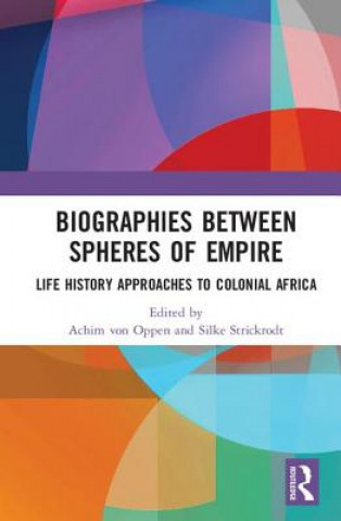 Knjiga Biographies Between Spheres of Empire Achim von Oppen
