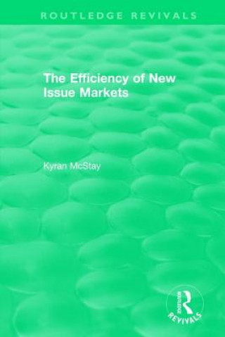 Kniha Routledge Revivals: The Efficiency of New Issue Markets (1992) McStay