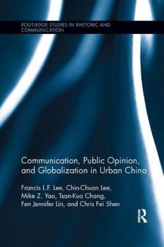 Книга Communication, Public Opinion, and Globalization in Urban China Francis L. F. (City University of Hong Kong) Lee