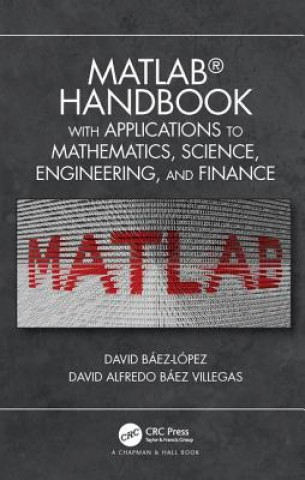 Carte MATLAB Handbook with Applications to Mathematics, Science, Engineering, and Finance Jose Miguel David Baez-Lopez