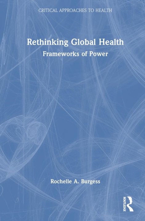 Książka Rethinking Global Health BURGESS