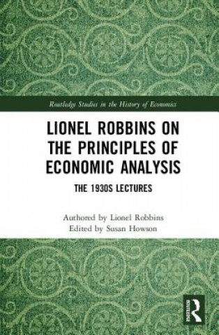 Kniha Lionel Robbins on the Principles of Economic Analysis Robbins