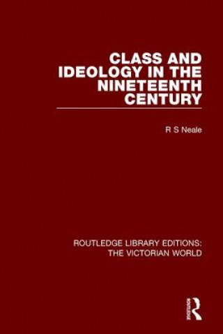 Kniha Class and Ideology in the Nineteenth Century NEALE