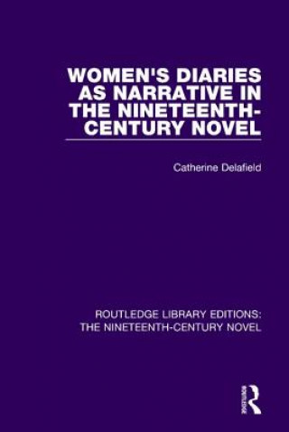 Kniha Women's Diaries as Narrative in the Nineteenth-Century Novel DELAFIELD